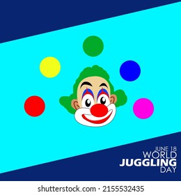 A clown who is playing throwing colorful balls is also called juggling with bold texts on blue background, World Juggling Day June 18