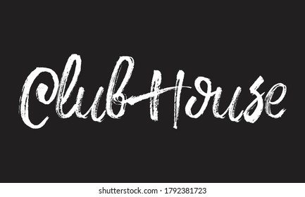 club house Chalk white text lettering retro typography and Calligraphy phrase isolated on the Black background  