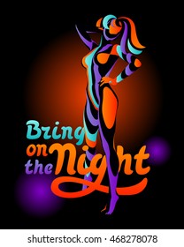 Club poster with a beautiful woman dancing in a bright lights. Lettering composition "Bring on the night"