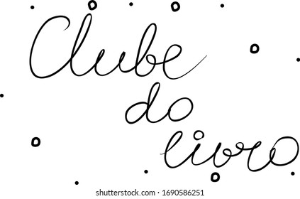 Clube do livro phrase handwritten with a calligraphy brush. Book club in portuguese. Modern brush calligraphy. Isolated word black