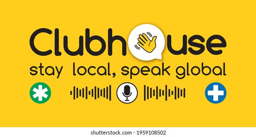 Clubhouse app vector horizontal banner design with waving hand in speech bubble, microphone, sound waves, invite sign for social network at yellow background. Stay local, speak global, slogan, promo