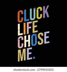 Cluck Life Chose Me new trending tee