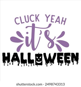 CLUCK YEAH IT’S HALLOWEEN  HALLOWEEN T-SHIRT DESIGN