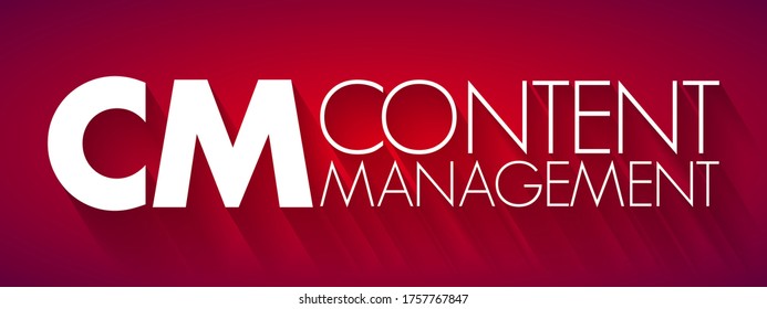 CM - Content Management is a set of processes and technologies that supports the collection, managing, and publishing of information in any form or medium, acronym concept background