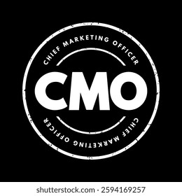 CMO Chief Marketing Officer - corporate executive responsible for marketing activities in an organization, acronym text stamp