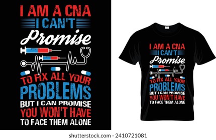 I am a cna i can't promise to fix all your problems but i can promise you won't have to face them alone