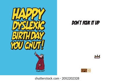 Cnut the Great was King of England, Denmark and Norway and here is a funny birthday card insinuating he was dyslexic with a message 'don't fcuk it up' which is a play on words of offensive language