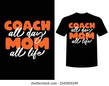 Coach All Day Mom All Life Print-ready T-Shirt Design Vector Illustration
