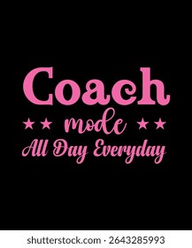 Coach made all day everyday.	T-SHIRT DESIGN. PRINT TEMPLATE.TYPOGRAPHY VECTOR ILLUSTRATION.