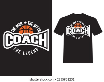 Coach The Man The Myth The Legend Typography T-Shirt Design Beautiful Vector Template