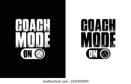 Coach Mode On Volleyball Quote T shirt design, typography