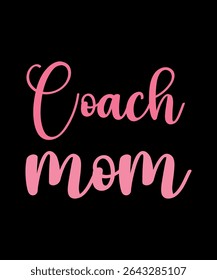 Coach mom.	T-SHIRT DESIGN. PRINT TEMPLATE.TYPOGRAPHY VECTOR ILLUSTRATION.