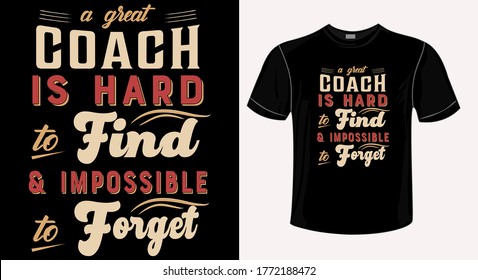 coach quotes and saying-a great coach is hard to find and impossible to forget-tshirt design vector