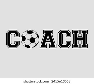 Coach for soccer T-shirt, Soccer Quote, Soccer Saying, Soccer Ball Monogram, Football Shirt, Game Day, Cut File For Cricut And Silhouette