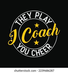I Coach They Play You Cheer Lacrosse Funny t-shirt design svg
