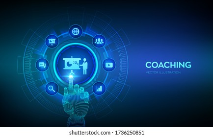 Coaching and mentoring concept on virtual screen. Personal development. Education and e-learning. Webinar, online training courses. Robotic hand touching digital interface. Vector illustration.