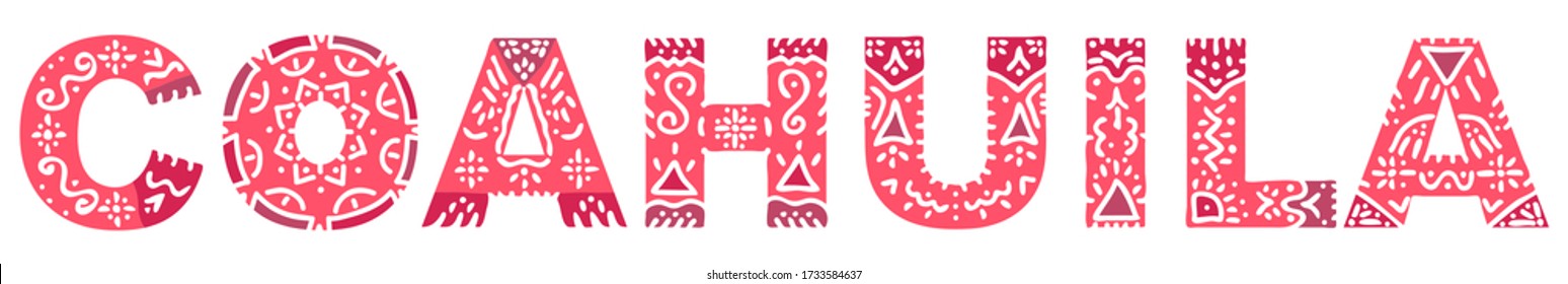 Coahuila. Red isolated inscription with national ethnic ornament. Patterned Mexican Coahuila for print, clothing, t-shirt, souvenir, poster, banner, flyer, card, advertising. Stock vector picture.