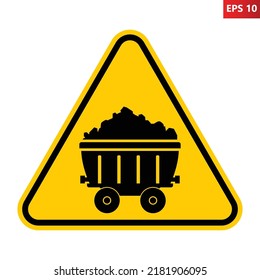Coal wagon warning sign. Vector illustration of yellow sign with coal carriage icon inside. Caution mine coal trolley. Fossil fuel symbol. Coal minecart hazard concept.