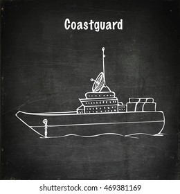 Coast guard. Navy warship image. Hand drawn vector stock illustration. Chalk board drawing.