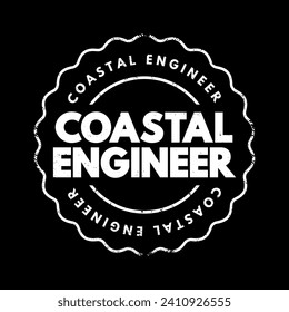 Coastal Engineer is a professional who specializes in the study, design, and management of coastal areas, including shorelines, estuaries, and harbors, text concept stamp