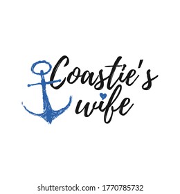 Coastie wife template vector design. shirt print. Hand draw achor and trendy word. Background for 4 august US Coast Guard. Vector illustration