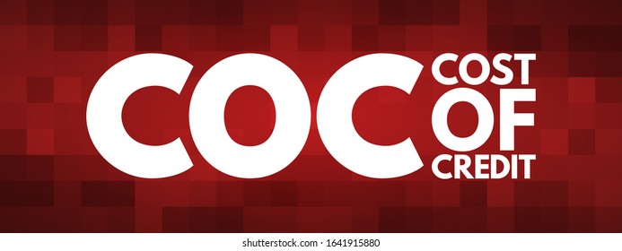 COC Cost Of Credit - expenses charged to the borrower in a credit agreement, acronym text concept background