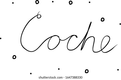 Coche phrase handwritten with a calligraphy brush. Car in spanish. Modern brush calligraphy. Isolated word black