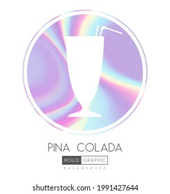 Cocktail silhouette on abstract holographic background. Pina Colada cocktail holographic icon