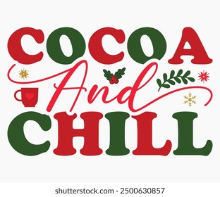 Cocoa And Chill Svg,Christmas Svg,Christmas Funny Shirt,Calligraphy t shirt,Christmas Silhouette,Christmas Says Svg,Cut File,Silhouette,T-shirt Commercial Use