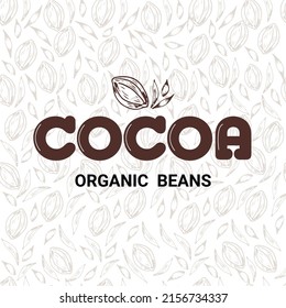 Cocoa organic beans. 100 % natural product. Digital vector hand lettering on the cocoa beans pattern brown background. Trendy Illustration is for packaging banner advertising. Chocolate.