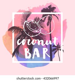 Coconut Bar  modern calligraphy. Summer restaurant design with flat palm trees on bright colorful watercolor background. Vivid cheerful optimistic summertime flyer, poster, fabric print design. Vector