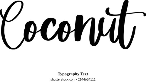 Coconut. Cursive Text Lettering Design Phrase