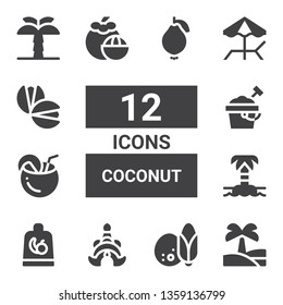 coconut icon set. Collection of 12 filled coconut icons included Oasis, Coconut, Thailand, Fruit, Island, Sand bucket, Mangosteen, Beach, Pistachio, Palm tree, Guava