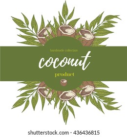 Coconut label.Packing concept for coconut oil. Vector design with coconut illustration.