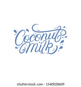 Coconut milk hand written lettering for logo, label, packing. Healthy vegan gluten free drink. Isolated on background. Vector illustration.