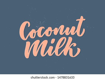 Coconut milk lettering for banner, logo and packaging design. Organic nutrition healthy food. Phrase about dairy product. Vector illustration