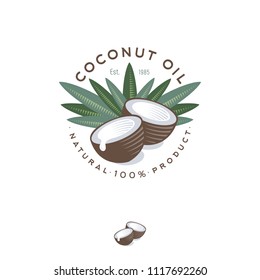 Coconut oil logo. Nature product coconut oil emblem. Ripe coco and half coconut and leaves with letters. Engraving style. 