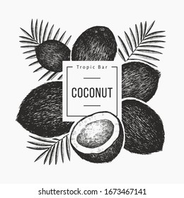 Coconut with palm leaves design template. Hand drawn vector food illustration. Engraved style exotic plant. Vector botanical tropical background.
