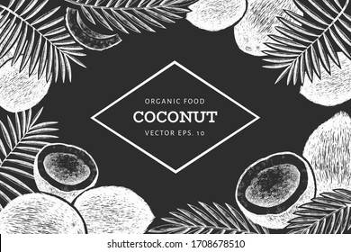 Coconut with palm leaves design template. Hand drawn vector food illustration on chalk board. Engraved style exotic plant. Vector botanical tropical background.
