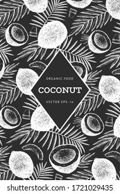 Coconut with palm leaves design template. Hand drawn vector food illustration on chalk board. Engraved style exotic plant. Vector botanical tropical background.