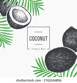 Coconut with palm leaves design template. Hand drawn vector food illustration. Engraved style exotic plant. Retro botanical tropical background.