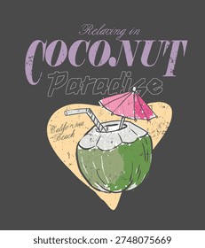 Coconut Paradise Slogan with hand drawing illustration for girl's women's fashion graphic. summer t-shirt design. tropical drink for coconut