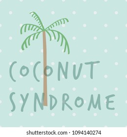 
Coconut syndrome cute print poster. A playful, modern, and flexible print for brand who has cute and fun style. Happy, bright, and magical mood.