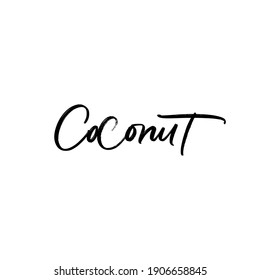 COCONUT. VECTOR HAND LETTERING. HEALTHY FOOD.MOTIVATIONAL PHRASE, QUOTE