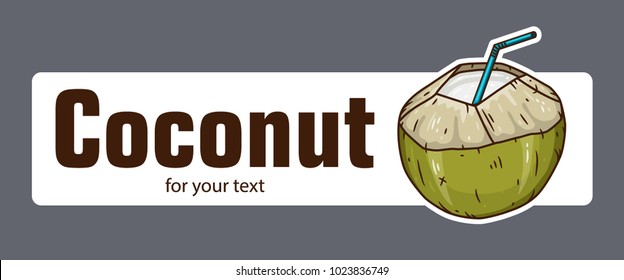 Coconut Water Drink. Green coconut.
The price tag for the Coconut . Sticker with a Coconut  and space for your text.