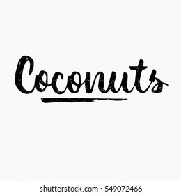 Coconuts. Ink hand lettering. Modern brush calligraphy. Handwritten phrase. Inspiration graphic design typography element. Cute simple vector sign.