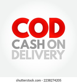 COD Cash On Delivery - sale of goods by mail order where payment is made on delivery rather than in advance, acronym text concept background