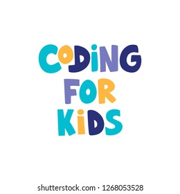 Coding for kids - hand drawn lettering. Concept of coding for children. Element for school or class programming. Vector illustration.