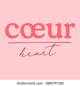 Coeur (french) is heart,Graphic design print t-shirts fashion,vector,poster,card