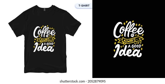 cofee is always a good idea. Hand-drawn poster with hand lettering. Calligraphic and typographic design.